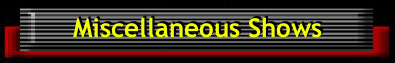 Series too short-lived to warrant an archive of their own... and episodes which fall within the scope of this site from series that generally do not. Go to Miscellaneous Shows