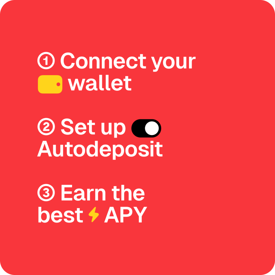Three steps: connect your wallet, set up Autodeposit, earn the best APY