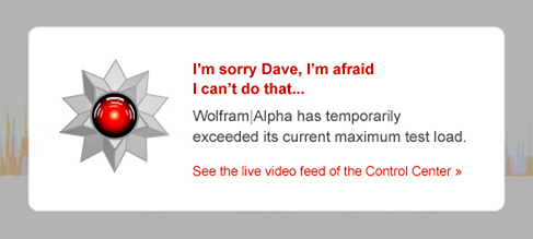Early Wolfram|Alpha error message: "I'm sorry Dave, I'm afraid I can't do that..."