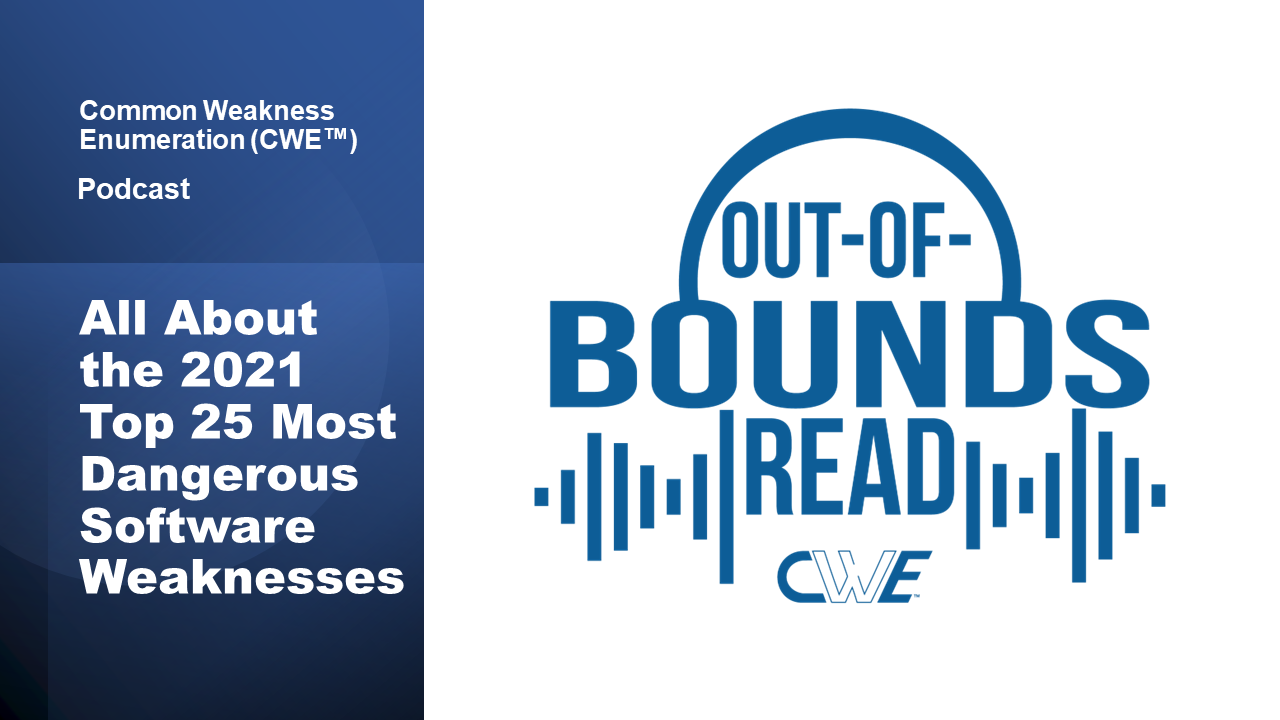 Out of Bounds Read podcast - All About the 2021 Top 25 Most Dangerous Software Weaknesses