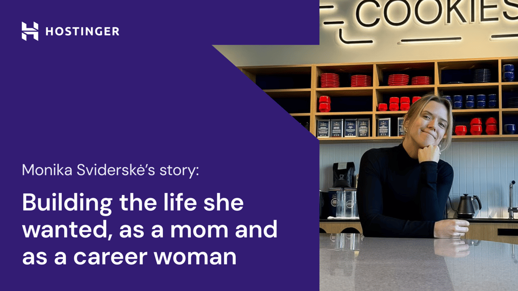 Monika Sviderskė’s story: Building the life she wanted, as a mom and as a career woman