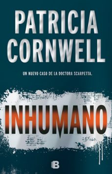 inhumano (serie kay scarpetta 23)-patricia cornwell-9788466661003