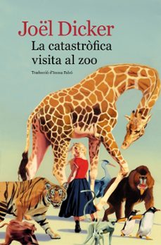 la catastròfica visita al zoo-joel dicker-9788419836779