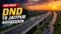 dnd-jaitpur-9-km-stretch-delhi-mumbai-expressway-trial-traffic-faridabad
