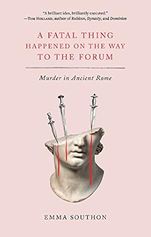 Book cover A Fatal Thing Happened on the Way to the Forum: Murder in Ancient Rome