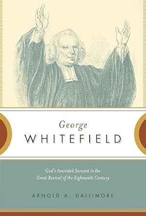 Book cover George Whitefield: God's Anointed Servant in the Great Revival of the Eighteenth Century