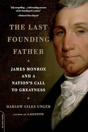 Book cover The Last Founding Father: James Monroe and a Nation's Call to Greatness