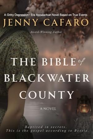 Book cover The Bible of Blackwater County: A Gritty Depression-Era Appalachian Novel Based on True Events (Women of Blackwater County)