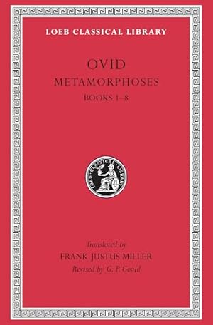 Book cover Metamorphoses, Volume I: Books 1-8 (Loeb Classical Library)