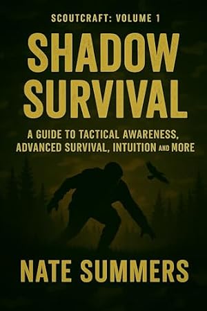 Book cover Shadow Survival: A Guide to Tactical Awareness, Camouflage, Evasion, Advanced Survival and More (Scoutcraft volume 1)
