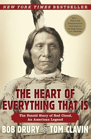 Book cover The Heart of Everything That Is: The Untold Story of Red Cloud, An American Legend