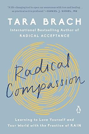 Book cover Radical Compassion: Learning to Love Yourself and Your World with the Practice of RAIN
