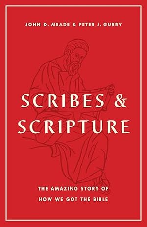 Book cover Scribes and Scripture: The Amazing Story of How We Got the Bible