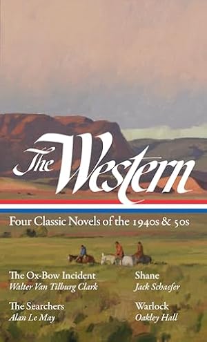 Book cover The Western: Four Classic Novels of the 1940s & 50s (LOA #331): The Ox-Bow Incident / Shane / The Searchers / Warlock (The Library of America)