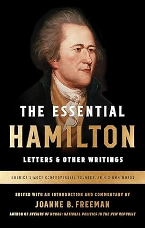 Book cover The Essential Hamilton: Letters & Other Writings: A Library of America Special Publication