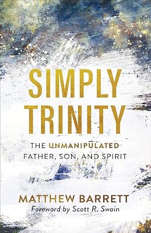 Book cover Simply Trinity: The Unmanipulated Father, Son, and Spirit