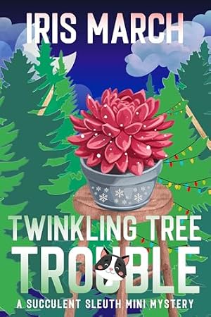 Book cover Twinkling Tree Trouble: A Succulent Sleuth Mini Mystery (Succulent Sleuth Series Book 4)