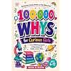 100,000 WHYS for Curious Girls: A Fun STEM Encyclopedia of Real Science for Bright, Curious Minds (Ages 6-12)
