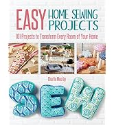 Easy Home Sewing Projects: 101 Projects to Transform Every Room of Your Home (CompanionHouse Books)