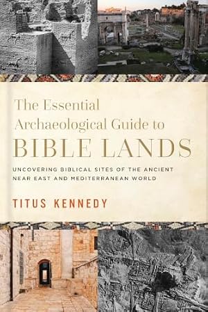 Book cover The Essential Archaeological Guide to Bible Lands: Uncovering Biblical Sites of the Ancient Near East and Mediterranean World