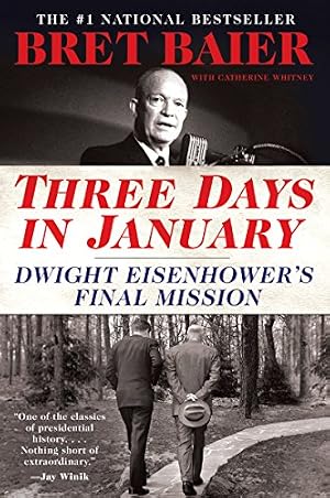 Book cover Three Days in January: Dwight Eisenhower's Final Mission – The #1 National Bestseller on Principled Leadership and Ike's Warning to America (Three Days Series, 5)