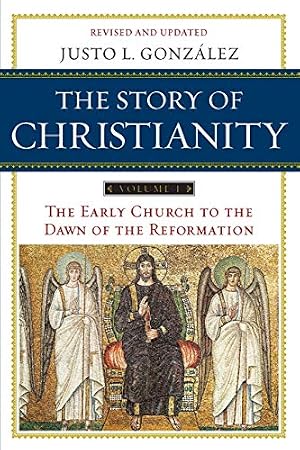 Book cover The Story of Christianity: Volume 1: A Study of the Early History of Christianity