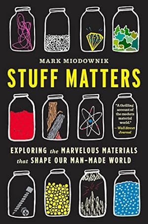 Book cover Stuff Matters: Exploring the Marvelous Materials That Shape Our Man-Made World ― A NYT Notable Popular Science Book on Steel, Glass, and Chocolate