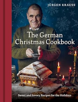 Book cover The German Christmas Cookbook: Sweet and Savory Recipes for the Holidays