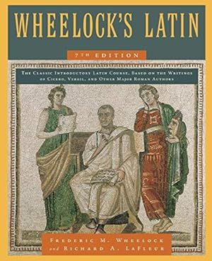 Book cover Wheelock's Latin, 7th Edition: The Classic Introductory Latin Textbook with Authentic Readings and Etymological Aids (The Wheelock's Latin Series)