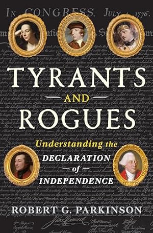 Book cover Tyrants and Rogues: Understanding the Declaration of Independence