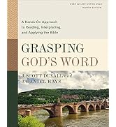 Grasping God's Word, Fourth Edition: A Hands-On Approach to Reading, Interpreting, and Applying t...