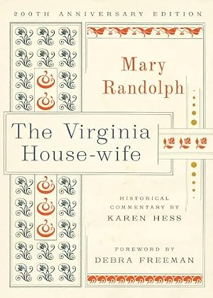 Book cover The Virginia House-wife: 200th Anniversary Edition (First Cookbooks of America)