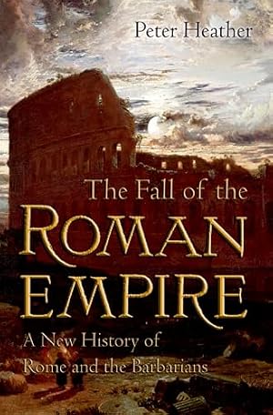 Book cover The Fall of the Roman Empire: A New History of Rome and the Barbarians