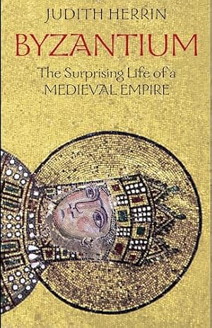 Book cover Byzantium: The Surprising Life of a Medieval Empire