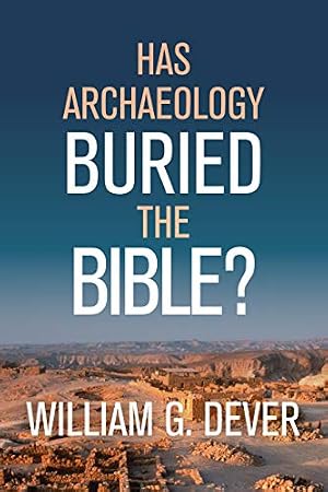 Book cover Has Archaeology Buried the Bible?