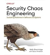 Security Chaos Engineering: Sustaining Resilience in Software and Systems