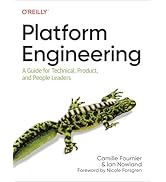 Platform Engineering: A Guide for Technical, Product, and People Leaders