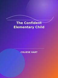 Дүрс тэмдгийн зураг The Confident Elementary Child
