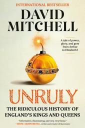 Изображение на иконата за Unruly: The Ridiculous History of England's Kings and Queens