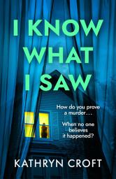 Simge resmi I Know What I Saw: A completely addictive psychological thriller, perfect for summer 2026