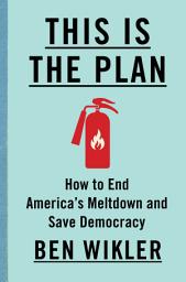 Immagine dell'icona This Is The Plan: How to End America's Meltdown and Save Democracy