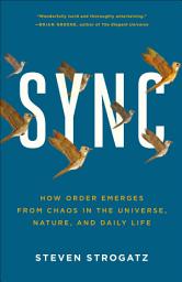 Icon image Sync: How Order Emerges from Chaos In the Universe, Nature, and Daily Life