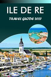 Symbolbild für ILE DE RE TRAVEL GUIDE 2027