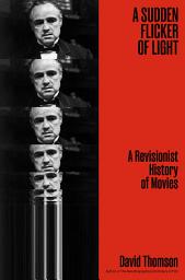 Imagem do ícone A Sudden Flicker of Light: A Revisionist History of Movies