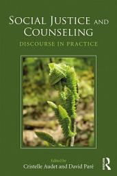 Icon image Social Justice and Counseling: Discourse in Practice