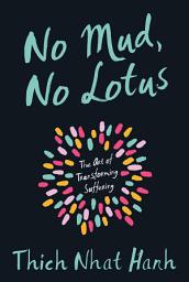 Слика за иконата на No Mud, No Lotus: The Art of Transforming Suffering