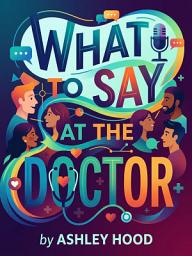 Слика иконе What to Say at the Doctor: Essential Phrases for Confident Pediatrician Visits