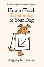 የአዶ ምስል How to Teach Economics to Your Dog: A Quirky Introduction