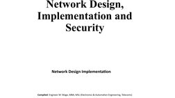 Network Design, 
Implementation and 
Security
Compiled: Engineer M. Mago, MBA, MSc (Electronics & Automation Engineering, Tel