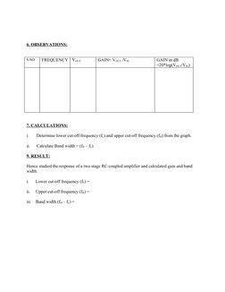 6. OBSERVATIONS:
S.NO
FREQUENCY
VOUT
GAIN= VOUT /VIN
GAIN in dB 
=20*log(VOUT/VIN)
7. CALCULATIONS:
i.       Determine lower